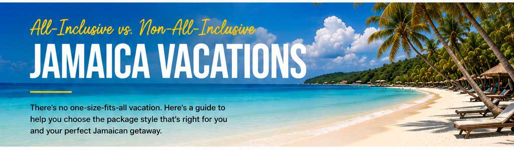 All-Inclusive vs. Non-All-Inclusive Jamaica Vacations